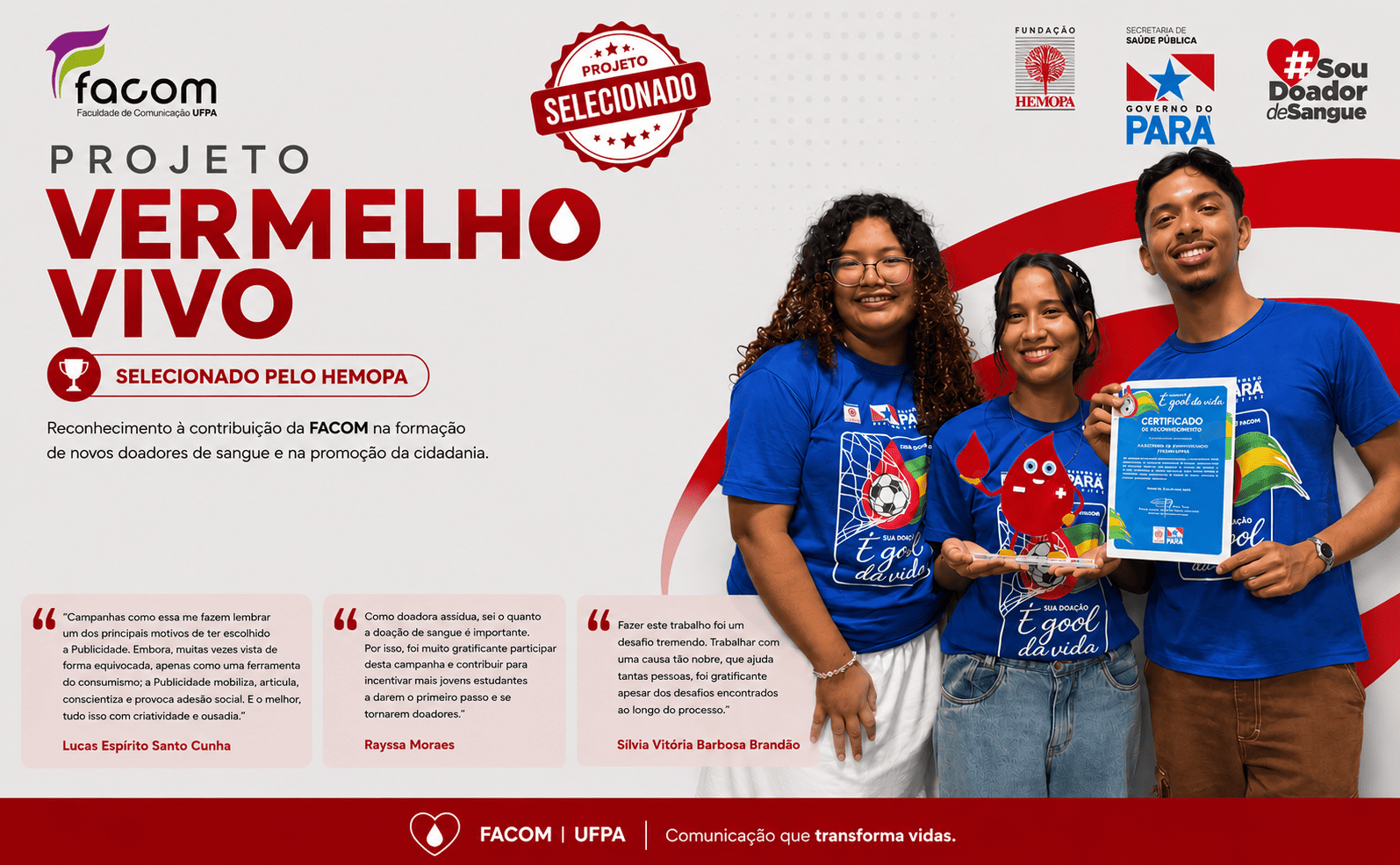 Alunos de Publicidade e Propaganda da Facom (UFPA) receberam a certificação institucional da Fundação HEMOPA em reconhecimento à parceria na execução de ações de fomento à cultura de doação de sangue. 